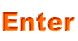 Enter
